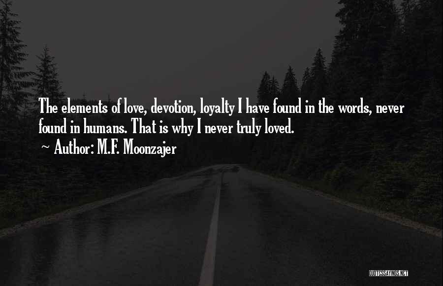 Loyalty Devotion Quotes By M.F. Moonzajer