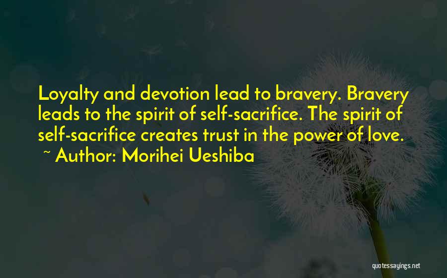 Loyalty Devotion Quotes By Morihei Ueshiba