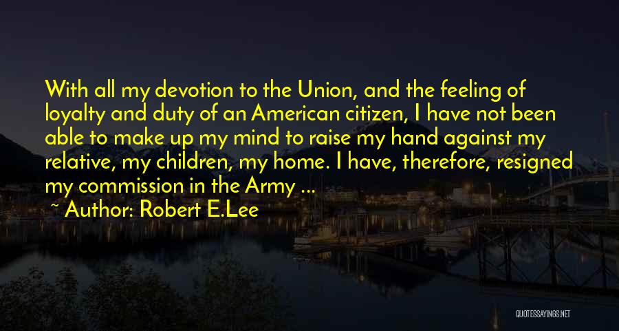 Loyalty Devotion Quotes By Robert E.Lee