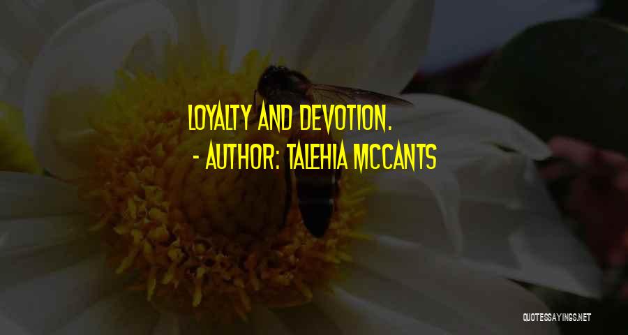 Loyalty Devotion Quotes By Talehia McCants