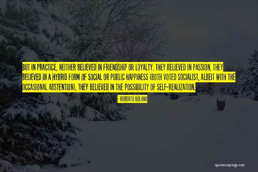 Loyalty Friendship Quotes By Roberto Bolano Loyalty Friendship Quotes By Roberto Bolano