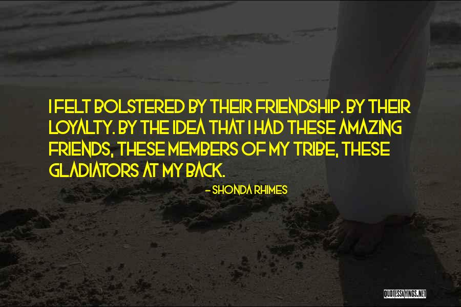 Loyalty Friendship Quotes By Shonda Rhimes Loyalty Friendship Quotes By Shonda Rhimes