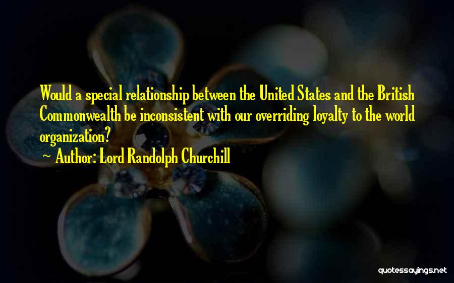 Loyalty In A Relationship Quotes By Lord Randolph Churchill