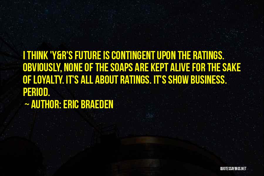 Loyalty In Business Quotes By Eric Braeden