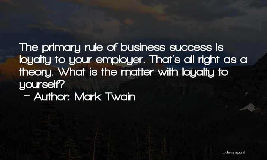 Loyalty In Business Quotes By Mark Twain