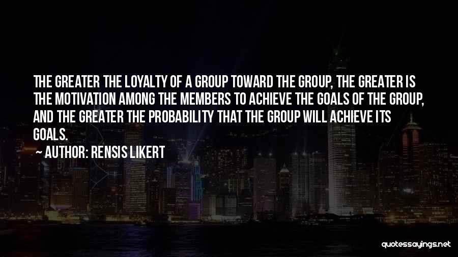 Loyalty In Business Quotes By Rensis Likert