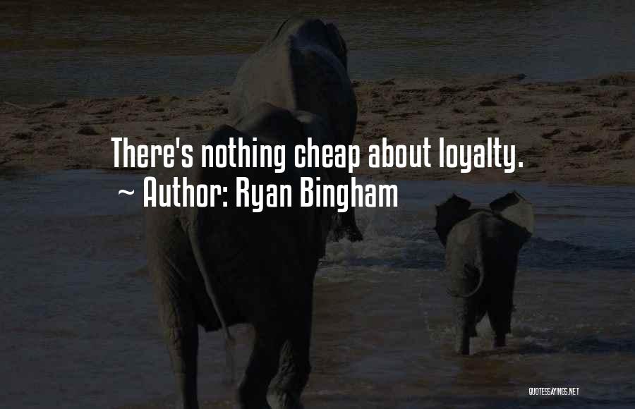 Loyalty In Business Quotes By Ryan Bingham