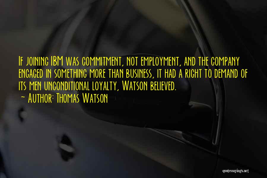 Loyalty In Business Quotes By Thomas Watson