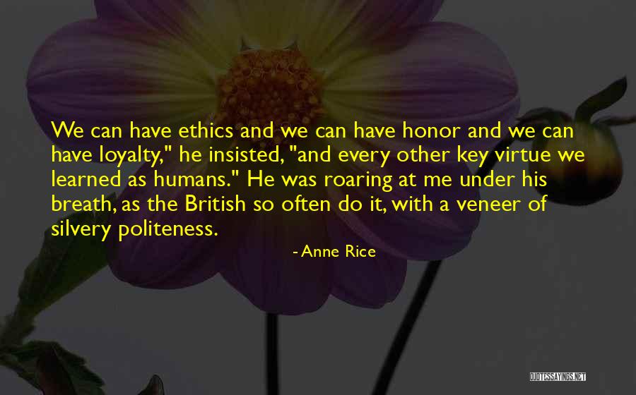 Loyalty Is A Virtue Quotes By Anne Rice Loyalty Is A Virtue Quotes By Anne Rice