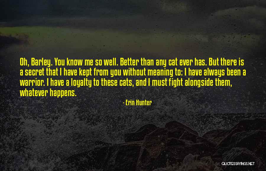 Loyalty Is All I Know Quotes By Erin Hunter Loyalty Is All I Know Quotes By Erin Hunter