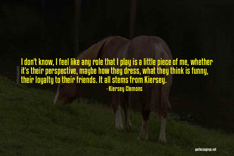 Loyalty Is All I Know Quotes By Kiersey Clemons Loyalty Is All I Know Quotes By Kiersey Clemons