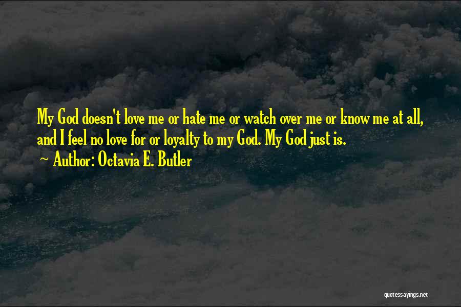 Loyalty Is All I Know Quotes By Octavia E. Butler