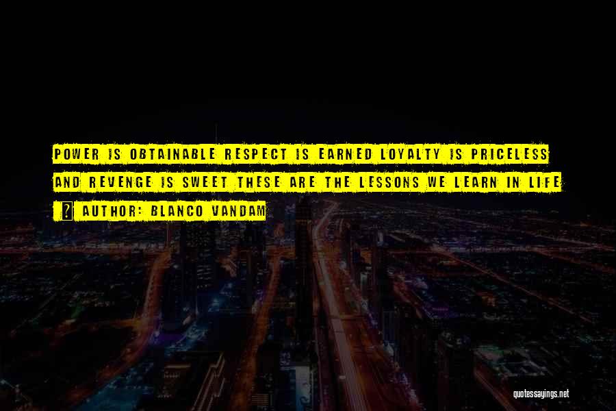 Loyalty Is Earned Quotes By Blanco Vandam