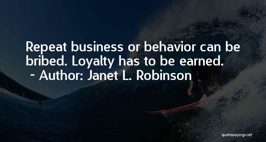 Loyalty Is Earned Quotes By Janet L. Robinson