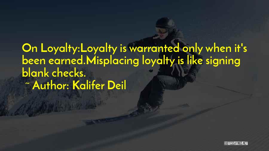 Loyalty Is Earned Quotes By Kalifer Deil