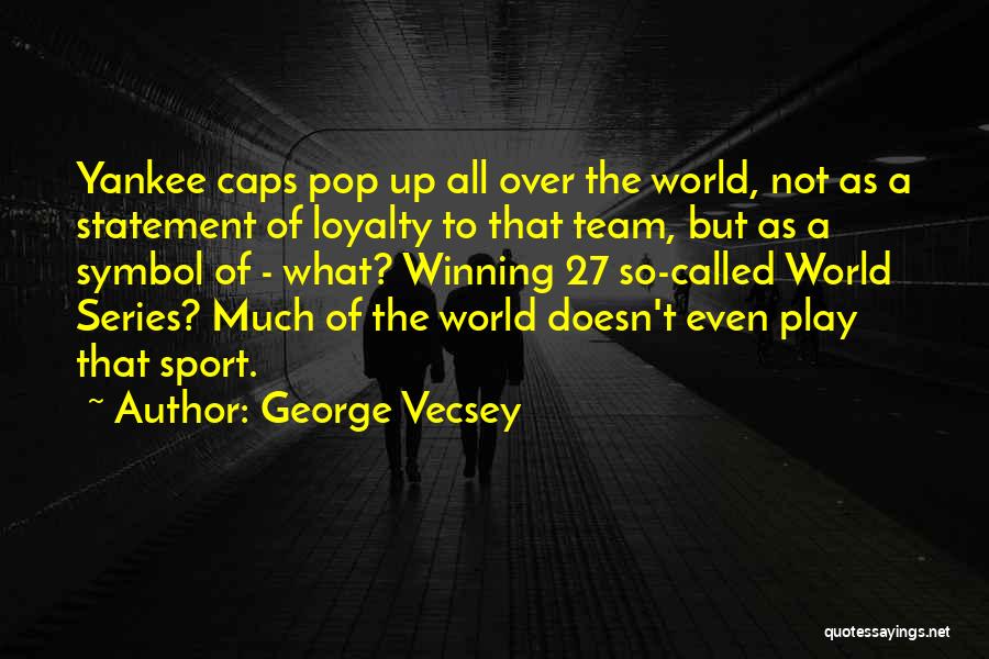 Loyalty Quotes By George Vecsey