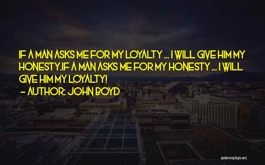 Loyalty Quotes By John Boyd