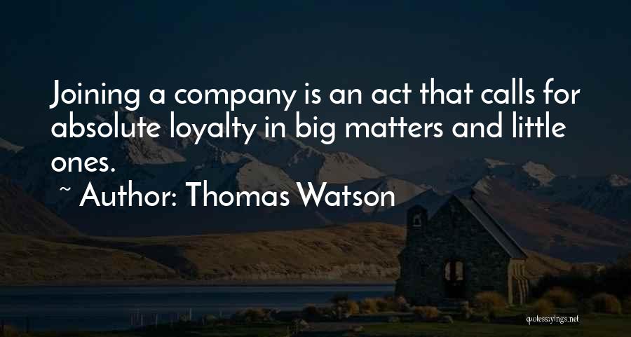 Loyalty To A Company Quotes By Thomas Watson