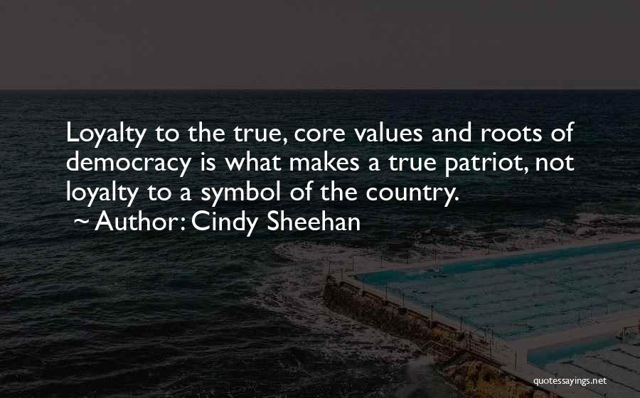 Loyalty To Country Quotes By Cindy Sheehan