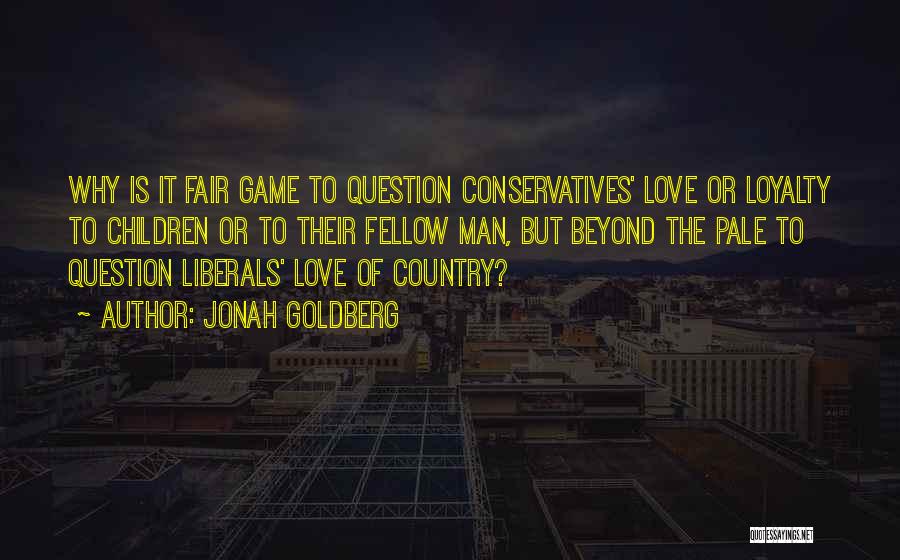 Loyalty To Country Quotes By Jonah Goldberg