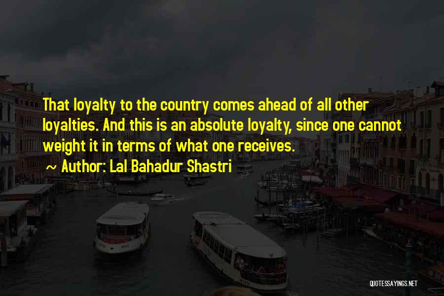 Loyalty To Country Quotes By Lal Bahadur Shastri