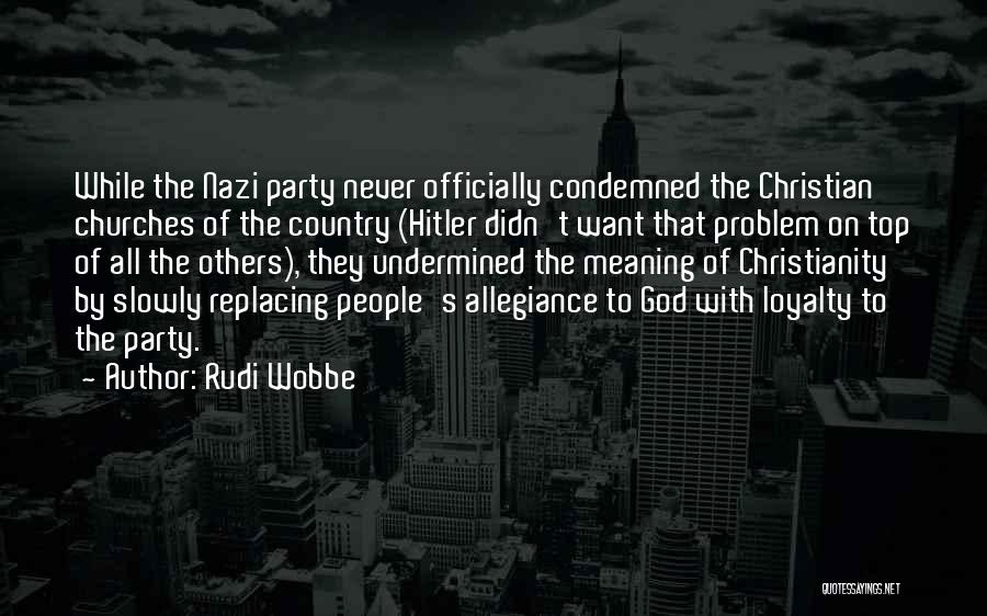 Loyalty To Country Quotes By Rudi Wobbe