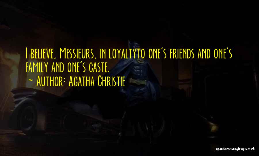 Loyalty To Family And Friends Quotes By Agatha Christie