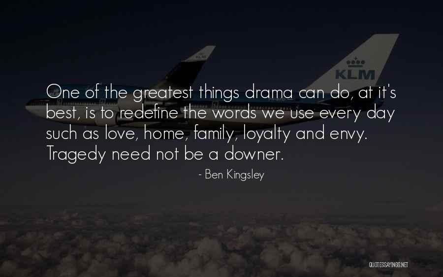 Loyalty To Family Quotes By Ben Kingsley