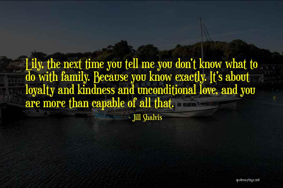 Loyalty To Family Quotes By Jill Shalvis Loyalty To Family Quotes By Jill Shalvis