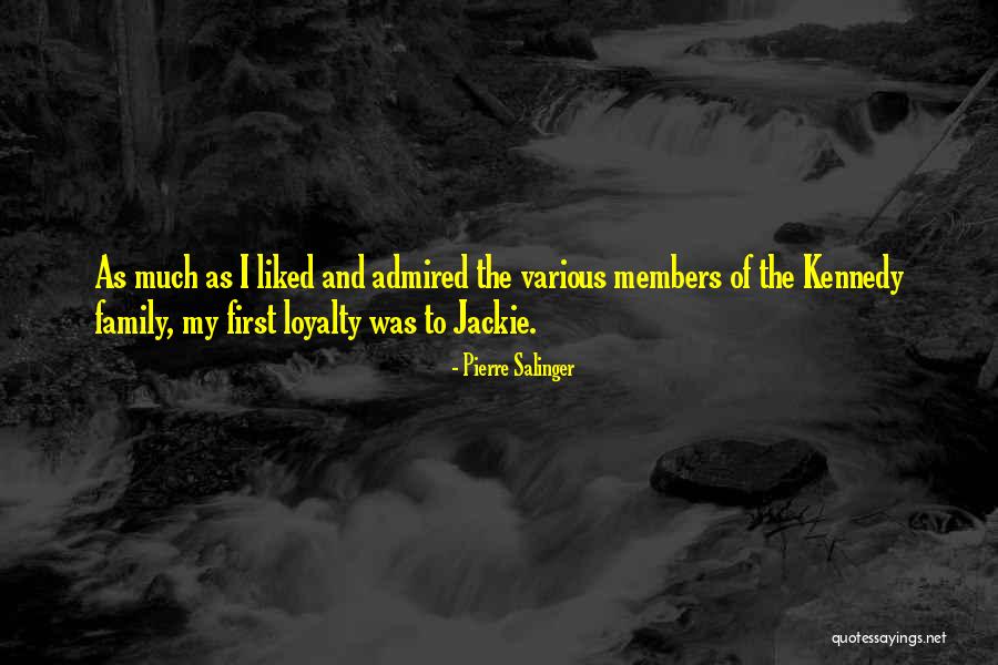 Loyalty To Family Quotes By Pierre Salinger