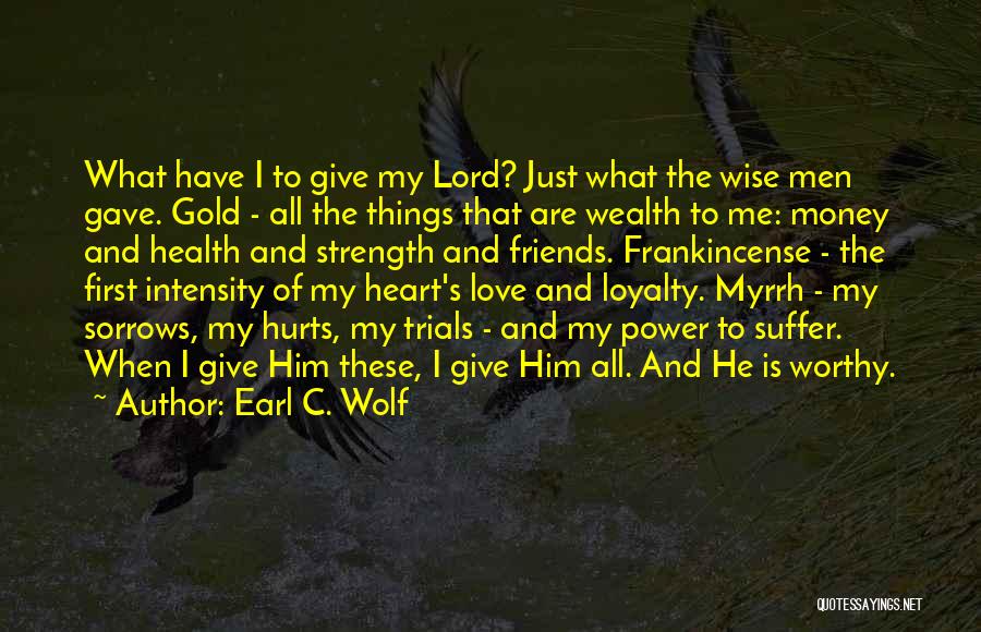 Loyalty To Friends Quotes By Earl C. Wolf