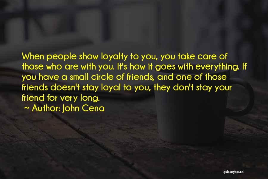 Loyalty To Friends Quotes By John Cena