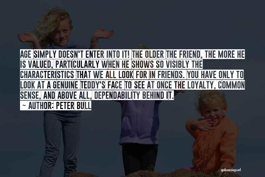 Loyalty To Friends Quotes By Peter Bull