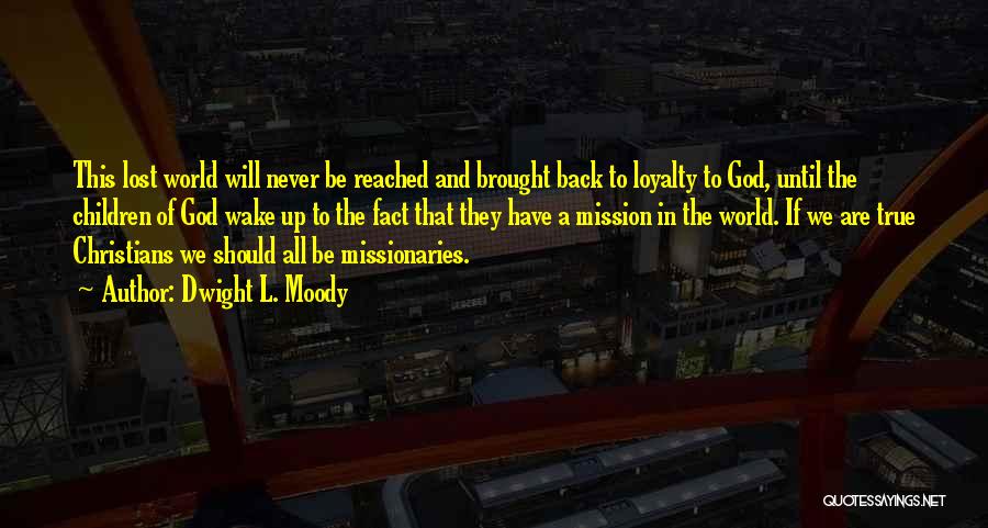 Loyalty To God Quotes By Dwight L. Moody