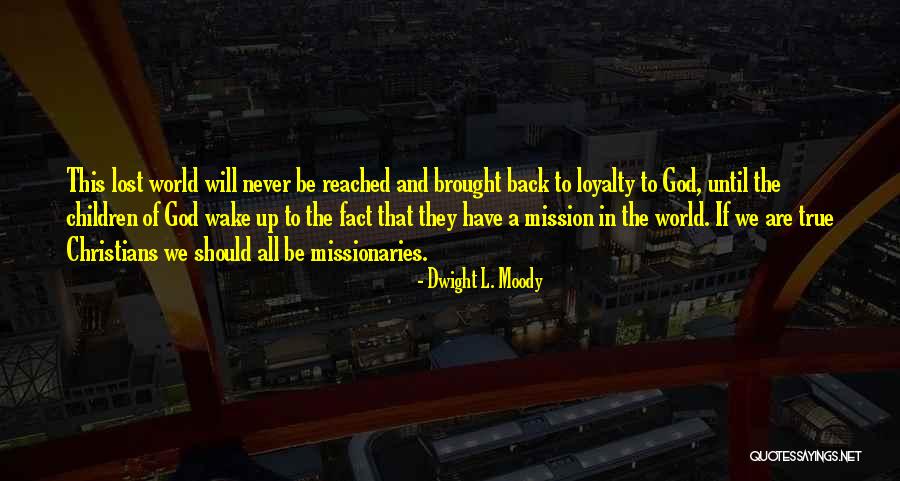 Loyalty To God Quotes By Dwight L. Moody