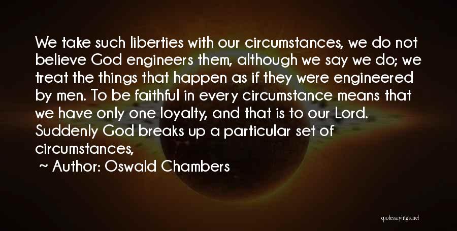 Loyalty To God Quotes By Oswald Chambers