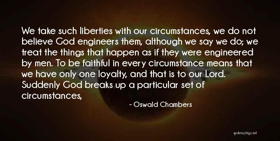 Loyalty To God Quotes By Oswald Chambers