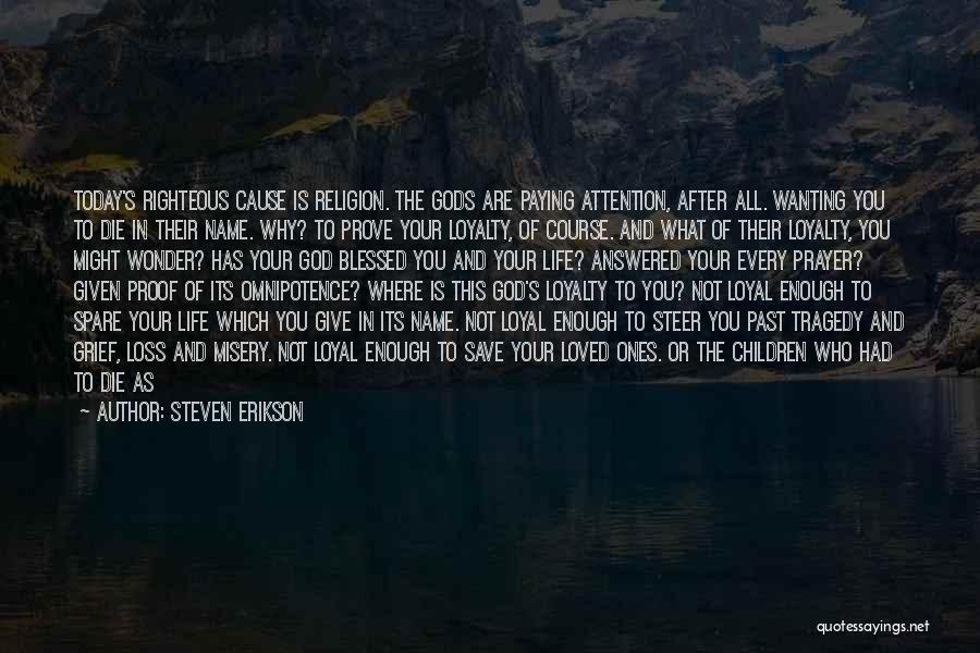 Loyalty To God Quotes By Steven Erikson