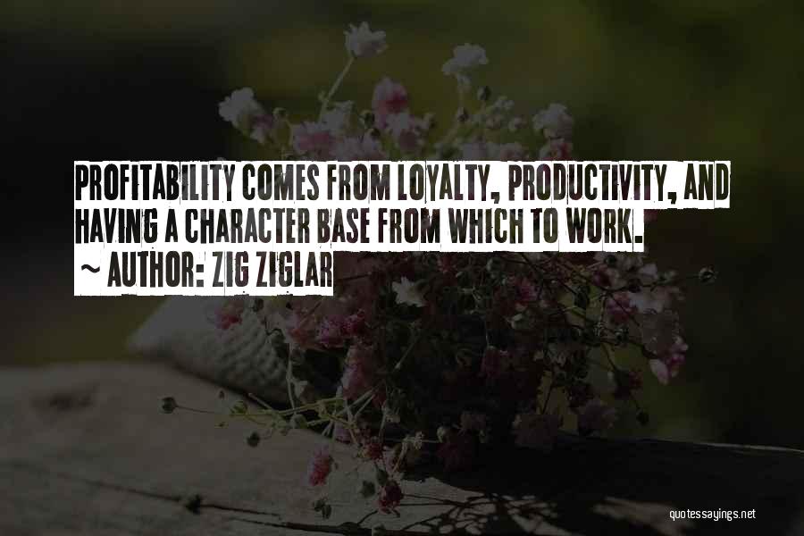 Loyalty To Work Quotes By Zig Ziglar