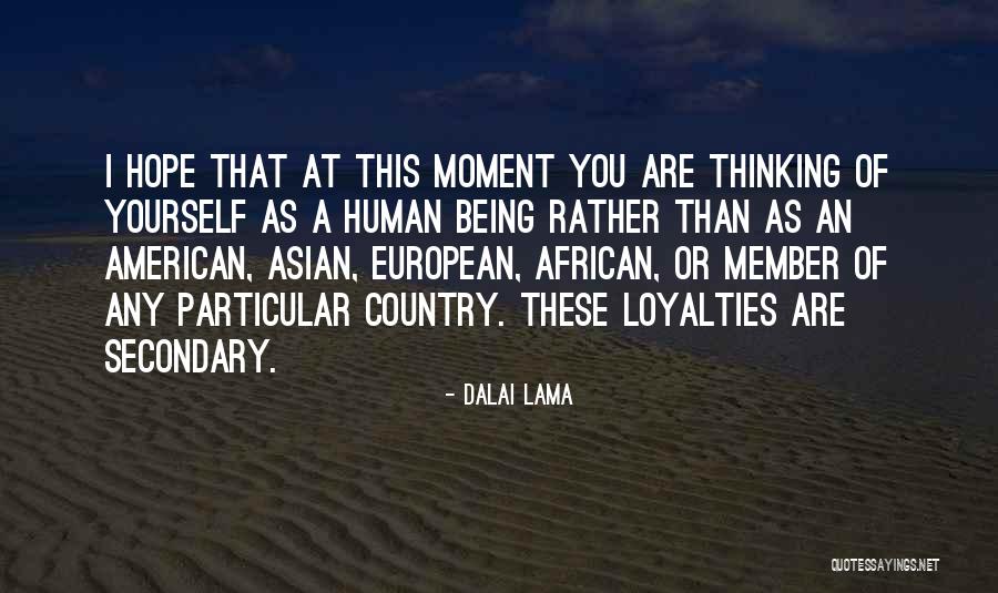 Loyalty To Your Country Quotes By Dalai Lama