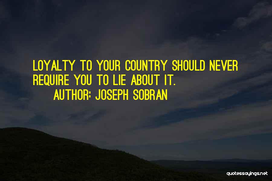 Loyalty To Your Country Quotes By Joseph Sobran