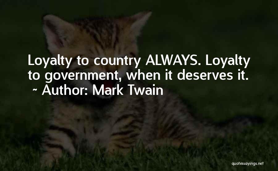 Loyalty To Your Country Quotes By Mark Twain