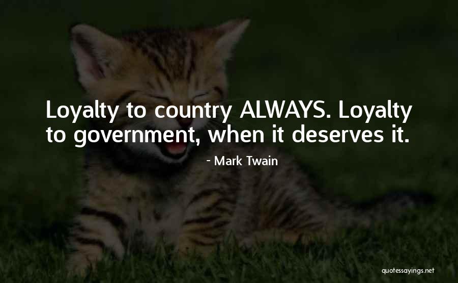 Loyalty To Your Country Quotes By Mark Twain