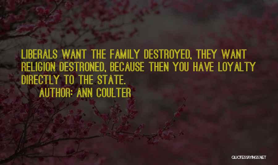 Loyalty To Your Family Quotes By Ann Coulter