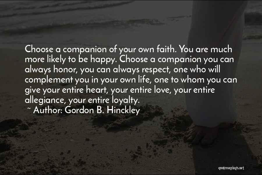 Loyalty To Your Love Quotes By Gordon B. Hinckley