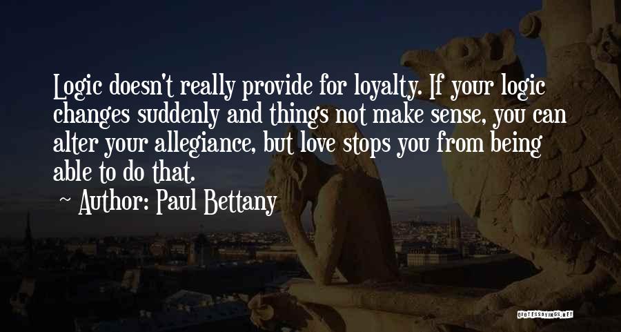 Loyalty To Your Love Quotes By Paul Bettany