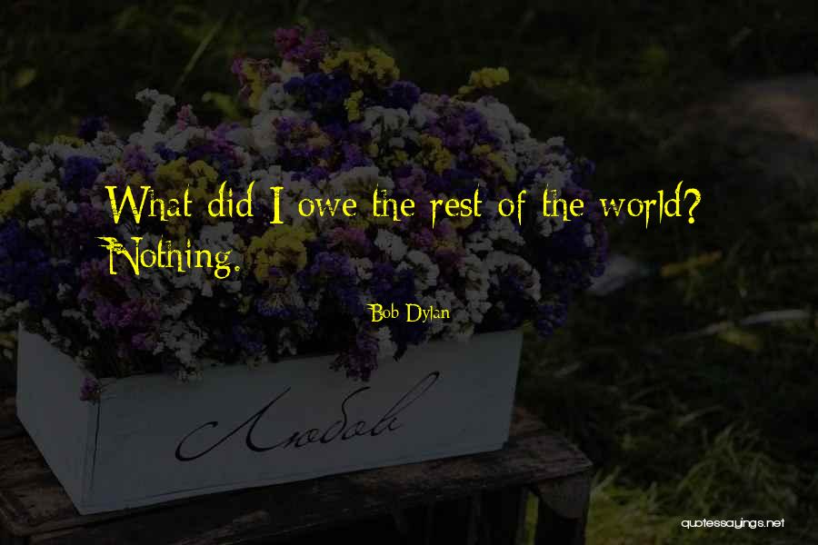 Loyang Tua Quotes By Bob Dylan Loyang Tua Quotes By Bob Dylan