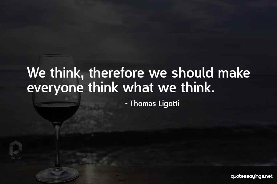 Lsskzkjxchldljkspsdoiahoxjdjaocosjzphikckxi Quotes By Thomas Ligotti Lsskzkjxchldljkspsdoiahoxjdjaocosjzphikckxi Quotes By Thomas Ligotti