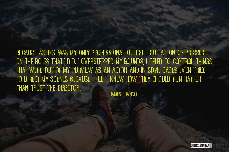 Lt Martin Castillo Quotes By James Franco Lt Martin Castillo Quotes By James Franco