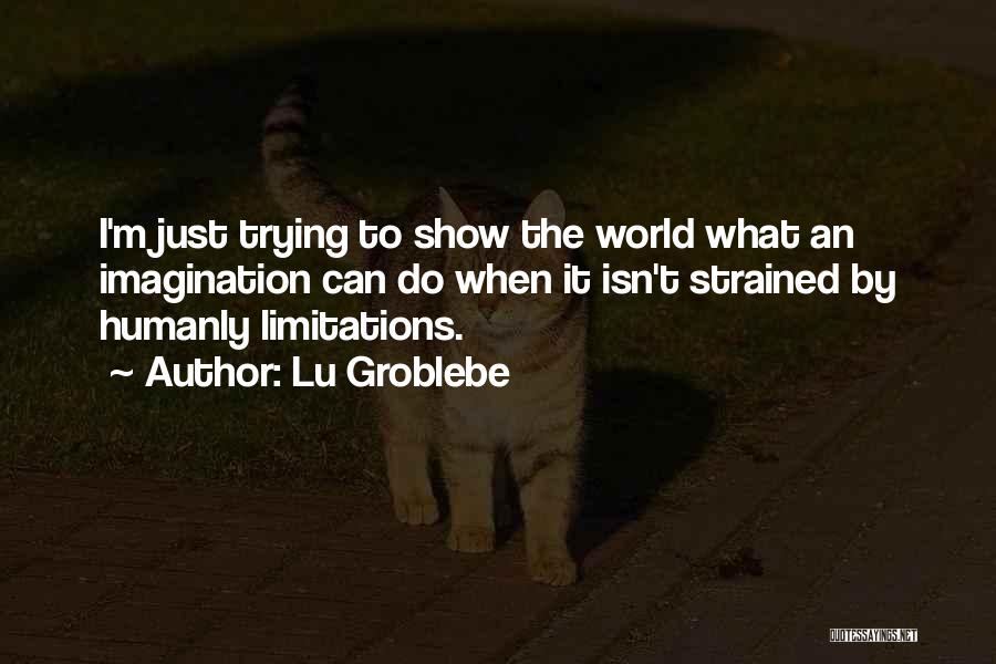 Lu Groblebe Quotes 318406